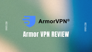 Armor VPN Review 2023