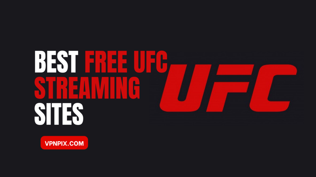 10 Best Free UFC Streaming Sites in 2023 VPNPIX