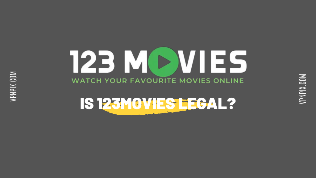 Is 123Movies Safe & Legal in 2023? What are Good Alternatives? - VPNPIX