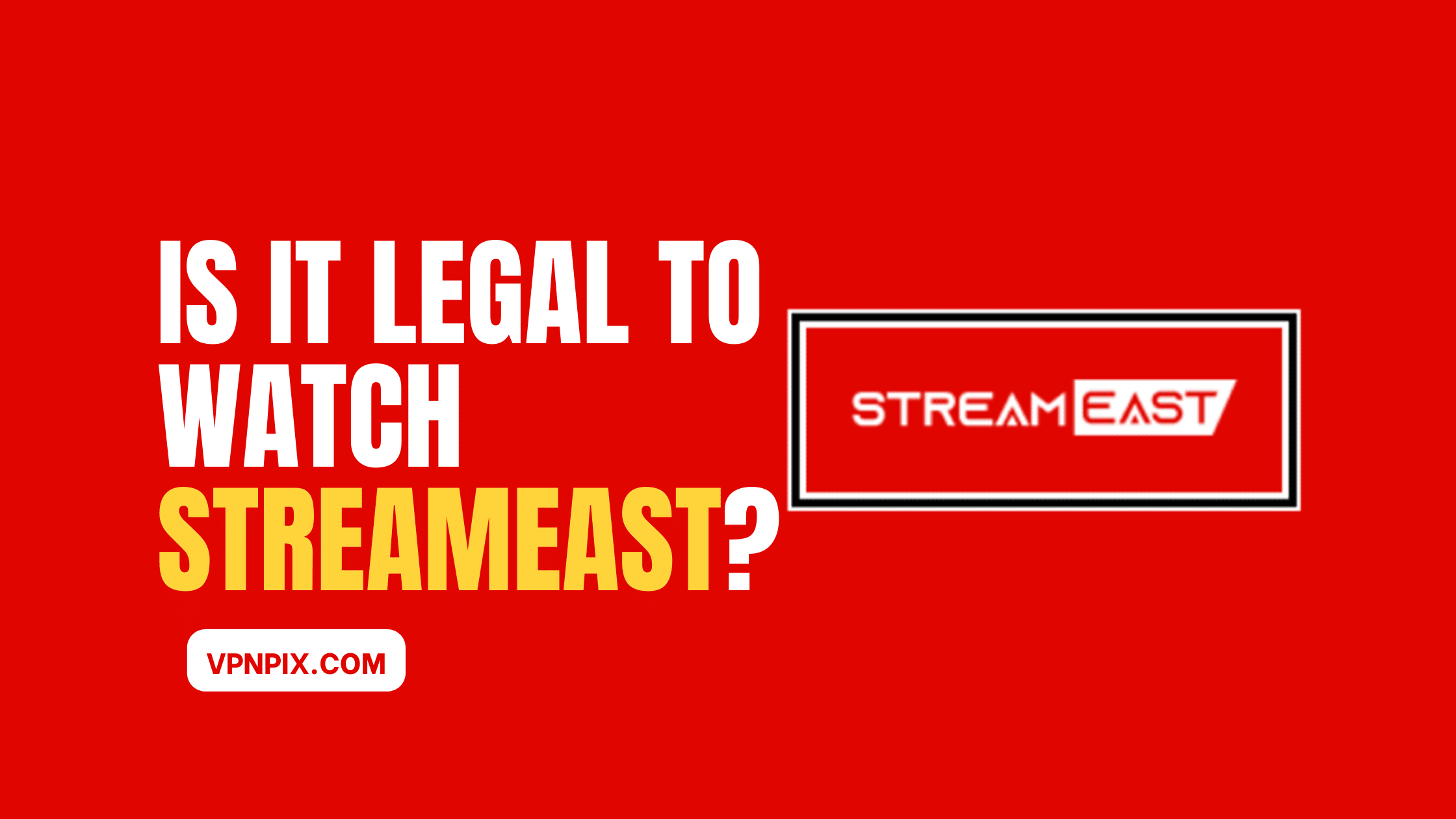 Is StreamEast Safe And Legal In 2023? What Are The Best Alternatives